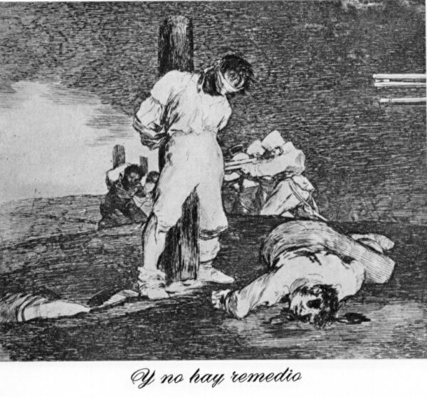 And there is no remedy, Goya, Disasters of War 15