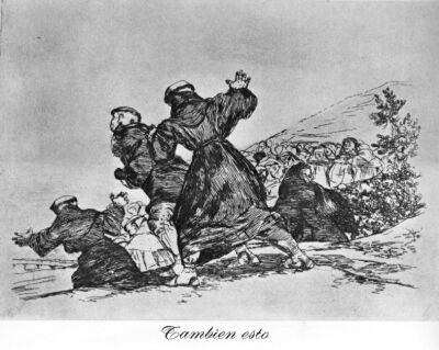 And this too, Goya, Disasters of War 43
